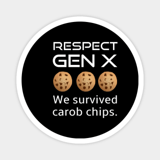 Generation X Respect Us We Survived Carob Chips Magnet